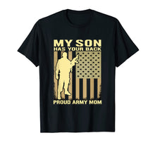 Load image into Gallery viewer, My Son Has Your Back. Proud Army Mom T-Shirt Mother Gift
