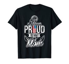 Load image into Gallery viewer, Proud US Navy Mom T-Shirt - Patriotic American Mother Tee
