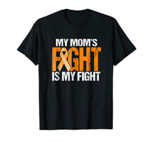 Load image into Gallery viewer, My Moms Fight is My Fight Leukemia Awareness Mother T-Shirt

