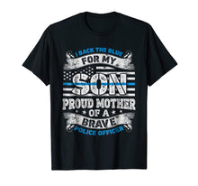 Load image into Gallery viewer, I Back The Blue For My Son T shirt Police Officer Mother Mom
