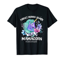 Load image into Gallery viewer, Forget MAMA shark I'm a Mamacorn Mother Unicorn Tshirt
