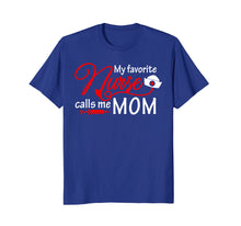 Load image into Gallery viewer, My Favorite Nurse Calls Me Mom T-Shirt Nursing Mother Gifts
