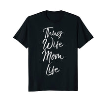 Load image into Gallery viewer, Thug Wife Mom Life Shirt Funny Cute Gangsta Mother Shirt
