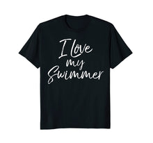 Load image into Gallery viewer, I Love my Swimmer Shirt Cute Swim Mom Swimming Team Mother
