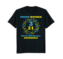 Load image into Gallery viewer, Down Syndrome Awareness T Shirt Proud Mother T Shirt
