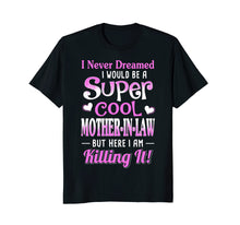 Load image into Gallery viewer, I Would Be A Super Cool Mother In Law T-Shirt
