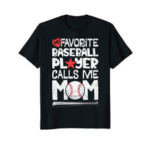 Load image into Gallery viewer, My Favorite Baseball Player Calls Me Mom T shirt Moms Mother
