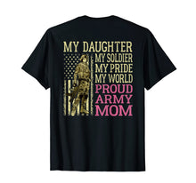 Load image into Gallery viewer, My Daughter My Soldier Hero Proud Army Mom Shirt Mother Gift
