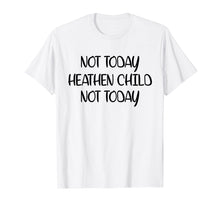 Load image into Gallery viewer, Not Today Heathen Child Not Today T-shirt Gifts Mother Mom
