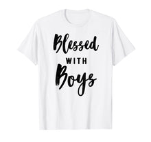 Load image into Gallery viewer, Blessed with boys, mom t-shirt, gift idea for a mother
