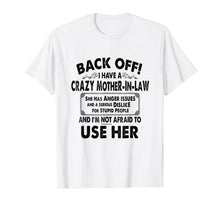 Load image into Gallery viewer, Back Off I Have A Crazy Mother In Law Anger Issues T Shirt
