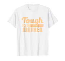 Load image into Gallery viewer, Tough as a Mother T-Shirt
