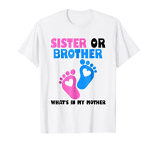 Load image into Gallery viewer, Sister Or Brother What's In My Mother T-shirt
