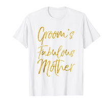 Load image into Gallery viewer, Groom's Fabulous Mother Shirt Cute Gold Bridal Mom Gift Tee
