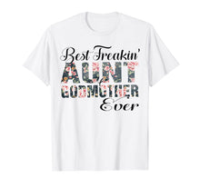 Load image into Gallery viewer, Best Freakin' Aunt Godmother Ever Mother Day Gift T-Shirt
