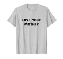 Load image into Gallery viewer, Love Your Mother T-Shirt
