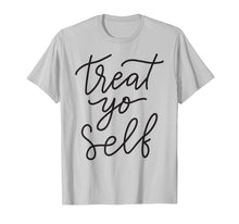 Load image into Gallery viewer, Treat Yo Self T-shirt Women's Gift Funny Mother Mom Mama
