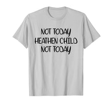 Load image into Gallery viewer, Not Today Heathen Child Not Today T-shirt Gifts Mother Mom
