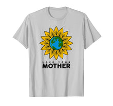 Load image into Gallery viewer, LOVE YOUR MOTHER EARTH Shirt | Save The Planet T-sShirt Gift
