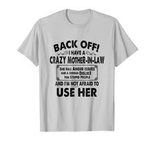 Load image into Gallery viewer, Back Off I Have A Crazy Mother In Law Anger Issues T Shirt
