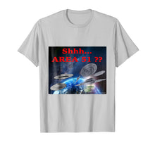Load image into Gallery viewer, Shhh Area 51 ?? Alien Space Ships Mother Earth T-Shirt
