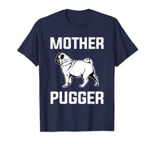 Load image into Gallery viewer, Pug Mom Gift Shirt - Funny Mother Pugger T Shirt Men Women
