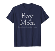 Load image into Gallery viewer, Boy Mom Sometimes Swearing Helps Mother Family Son T-Shirt
