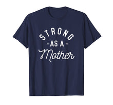 Load image into Gallery viewer, Strong as a Mother T-Shirt - Mothers Day Gift - Baby Shower
