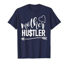 Load image into Gallery viewer, Mother Hustler t-shirt, mom quote shirt, mom gift idea

