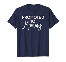 Load image into Gallery viewer, Mom to Be T-Shirt Promoted to Mommy New First Time Mother
