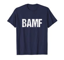 Load image into Gallery viewer, BAMF Bad Ass Mother Fucker Shirt Funny Gift Ideas
