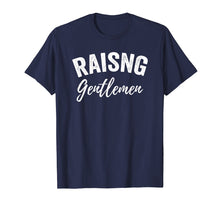 Load image into Gallery viewer, Raising Gentlemen Mom Mother Father T-Shirt
