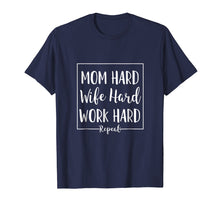 Load image into Gallery viewer, Mom Hard Wife Hard Work Hard Repeat - Mother Quote T-Shirt
