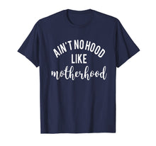 Load image into Gallery viewer, Ain't No Hood Like Motherhood TShirt Gift For Mom, Mother
