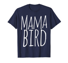 Load image into Gallery viewer, Mama bird shirt for a mother bird t-shirt mother's day tee
