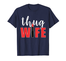 Load image into Gallery viewer, Thug Wife Mom Life Shirt Funny Cute Gangsta Mother T-Shirt
