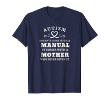 Load image into Gallery viewer, Autism Doesn't Come With a Manual Mother T Shirt

