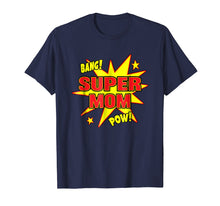 Load image into Gallery viewer, Super Mom T-Shirt Super Power Mother Mommy Gift
