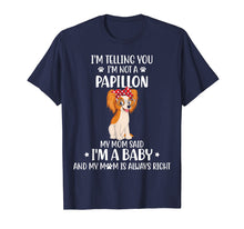 Load image into Gallery viewer, I'm telling you I'm not a Papillon Dog Tshirt for Mother
