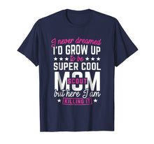 Load image into Gallery viewer, Scout Mom T-Shirt I never Dreamed Mother Shirt

