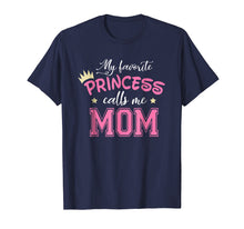 Load image into Gallery viewer, My Favorite Princess Calls Me Mom Cute Mother Mommy T-Shirt
