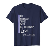 Load image into Gallery viewer, Saint Mother Teresa Quote Tshirt Love Heart Peace
