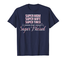Load image into Gallery viewer, Super Mom Wife Tired but super Blessed Tshirt for Mother
