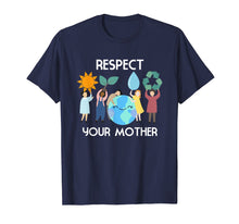 Load image into Gallery viewer, Respect Your Mother Nature Happy Earth Day 2019
