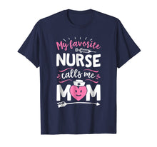 Load image into Gallery viewer, My Favorite Nurse Calls Me Mom T shirt Women Mother Nursing
