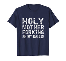 Load image into Gallery viewer, Holy Mother Forking Shirt Balls Funny Bad Place Tee T shirt

