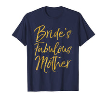 Load image into Gallery viewer, Bride's Fabulous Mother Shirt Cute Gold Bridal Mom Gift Tee

