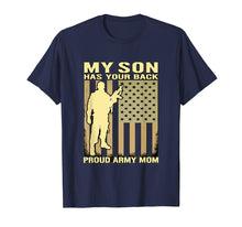 Load image into Gallery viewer, My Son Has Your Back. Proud Army Mom T-Shirt Mother Gift

