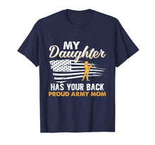 Load image into Gallery viewer, My Daughter Has Your Back Proud Army Mom T-Shirt Mother Gift
