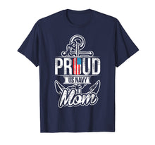 Load image into Gallery viewer, Proud US Navy Mom T-Shirt - Patriotic American Mother Tee
